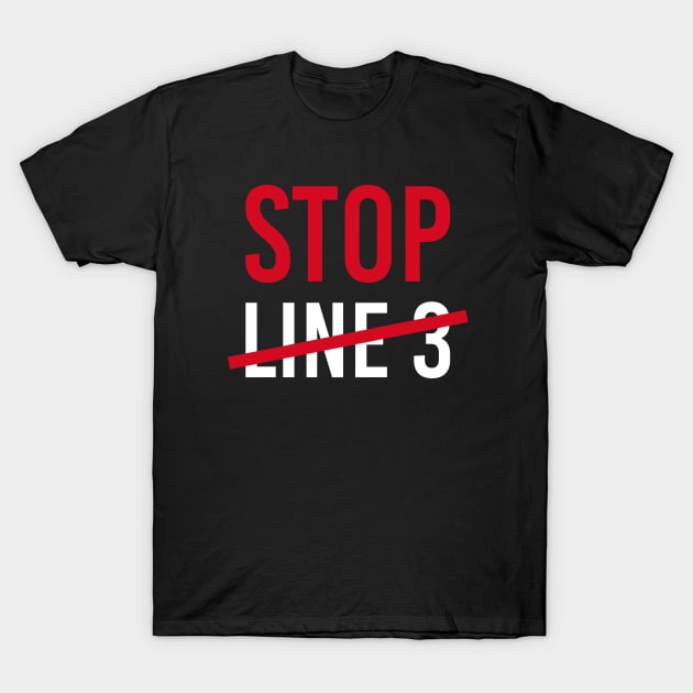 Stop Line 3 Water Protector Protest T-Shirt by Corncheese